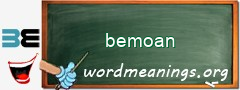 WordMeaning blackboard for bemoan